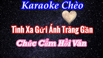 Karaoke Chèo - Tình Xa Gửi Ánh Trăng Gần - Chức Cẩm Hồi Văn - Lời Xuân Mật