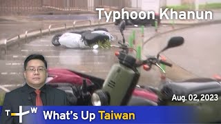 Typhoon Khanun, Whats Up Taiwan – News at 14:00, August 2, 2023 | TaiwanPlus News