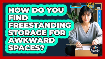 How Do You Find Freestanding Storage For Awkward Spaces? - Your Organization Mentor