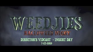 WEEDJIES: Halloweed Night. Director Diary - Insert Day