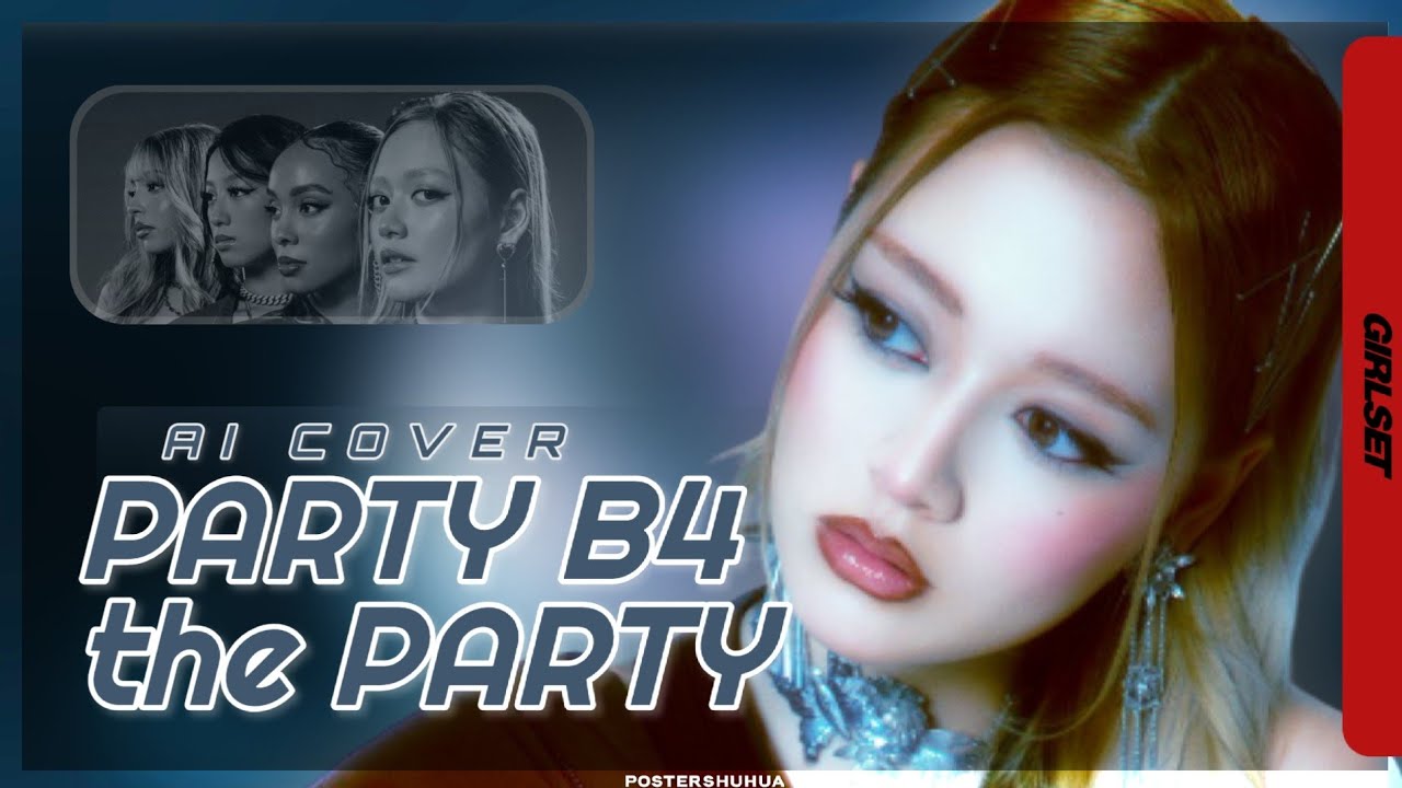 [AI] How would GIRLSET sing 'Party B4 the Party'? (PRELUDE/Saint Satine Cover)