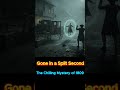 Gone in a Split Second: The Chilling Mystery of 1809.#shorts  #history #pyramidsofegypt #archaeology