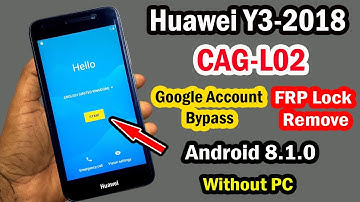 Huawei Y3 2018 (CAG-L02) FRP Bypass/Huawei Y3 2018 Google Account Bypass Android 8.1.0 Without Pc |