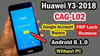 Huawei Y3 2018 (CAG-L02) FRP Bypass/Huawei Y3 2018 Google Account Bypass Android 8.1.0 Without Pc |