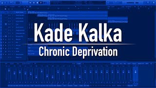 Kade Kalka - Chronic Deprivation (Original Song)