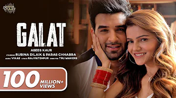 Galat (Official Video) Asees Kaur | Rubina Dilaik, Paras Chhabra | Vikas | Raj Fatehpur