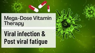 Mega Dose Vitamin Therapy: Viral Infection & Post-viral Illness