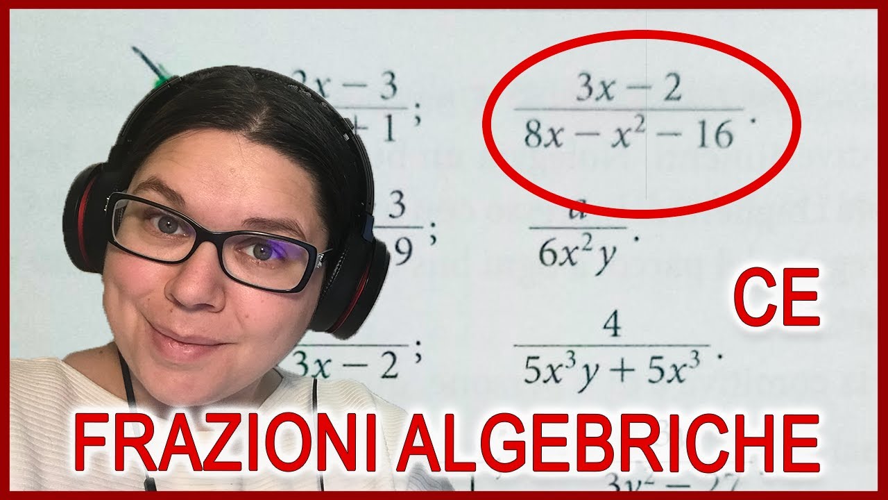 Condizioni Di Esistenza Frazioni Algebriche Esercizi Svolti Frazioni algebriche - Come si calcolano le CE - Condizioni di Esistenza