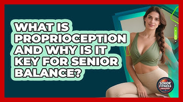 What Is Proprioception And Why Is It Key For Senior Balance? - Senior Fitness Simplified