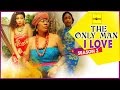 Nigerian Nollywood Movies - The Only Man I Love 3