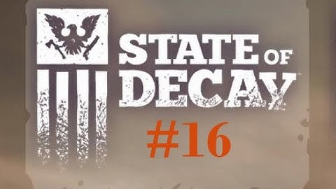 State of Decay Walkthrough/Playthrough/Let