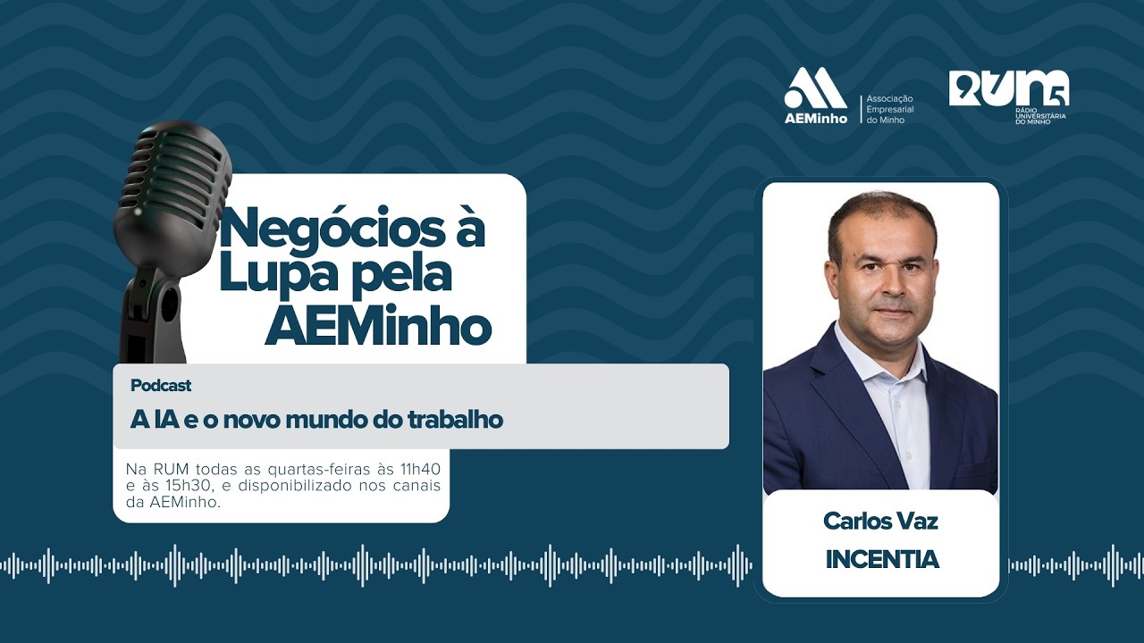 Negócios à Lupa pela AEMinho com Carlos Vaz