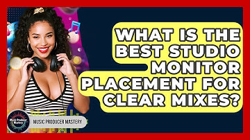 What Is The Best Studio Monitor Placement For Clear Mixes? - Music Producer Mastery