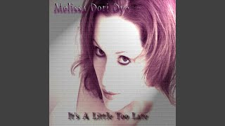 Watch Melissa Dori Dye Its A Little Too Late video