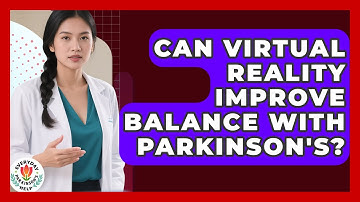 Can Virtual Reality Improve Balance With Parkinson