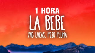 [1 HORA] Yng Lvcas &amp; Peso Pluma - La Bebe (Remix)