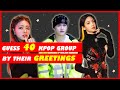 [KPOP GAME] GUESS KPOP GROUP BY THEIR GREETING