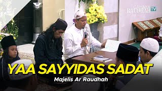 Majelis Ar Raudhah - Yaa Sayyidas Sadat | versi Sekumpul ( Lirik & Terjemah )