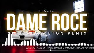 DAME ROCE   NFASIS X MARK B   Broney   DJ MJ  100BP1