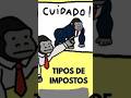 Tipos de Impostos, explicação simplificada com bananas