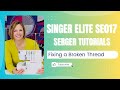 Singer Elite SE017 Serger How to Fix a Broken Thread