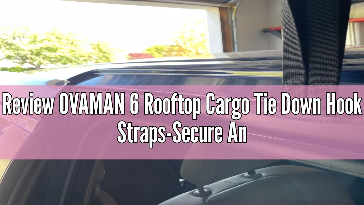 Review OVAMAN 6 Rooftop Cargo Tie Down Hook Straps-Secure Any Car Roof Bag, Roof Rack Cargo Carrier,