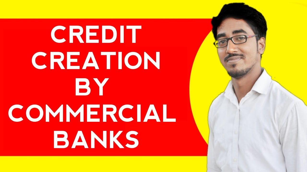 Credit Creation By Commercial Banks YouTube