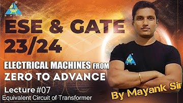 #07 | Equivalent Circuit of Transformer Electrical Machine | By Mayank sir | ESE & GATE 2023/24