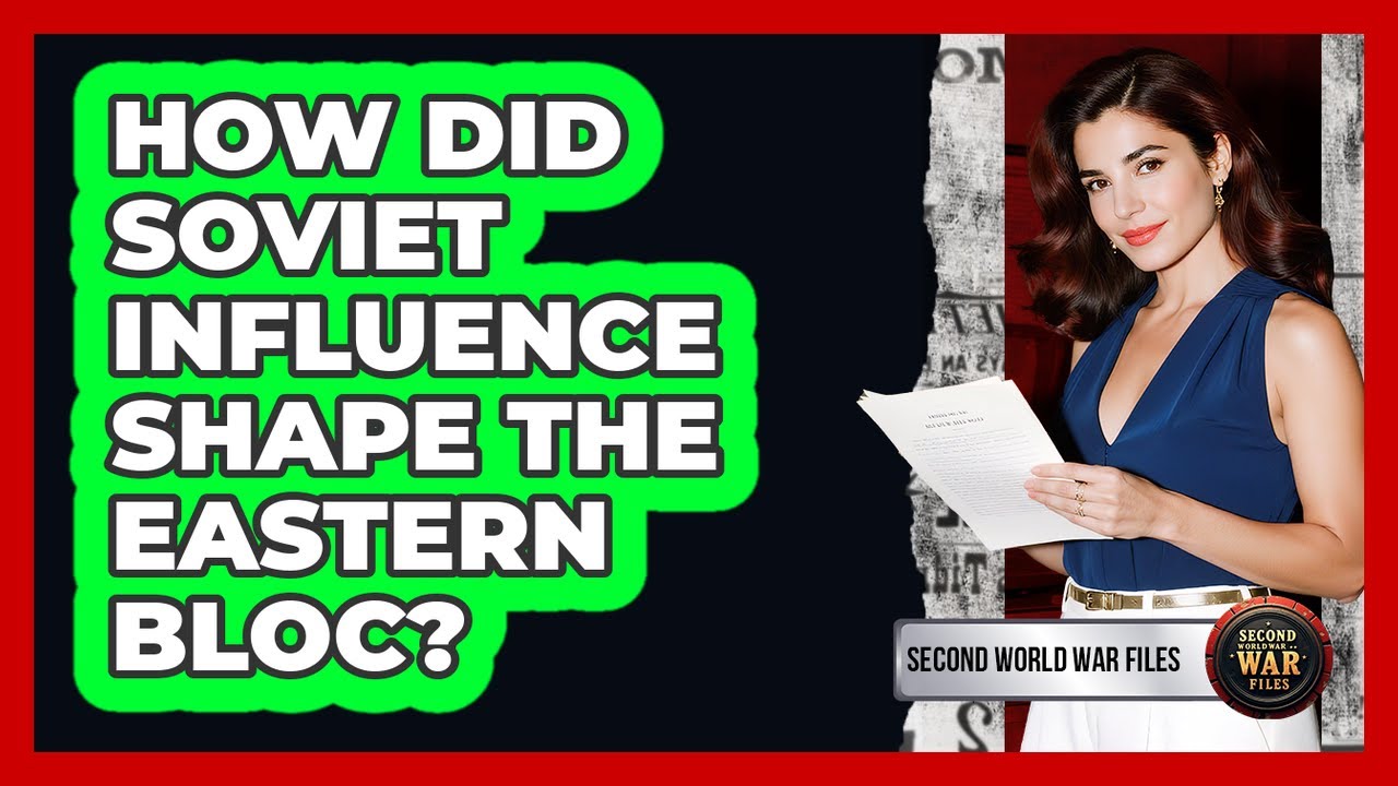 How Did Soviet Influence Shape The Eastern Bloc?