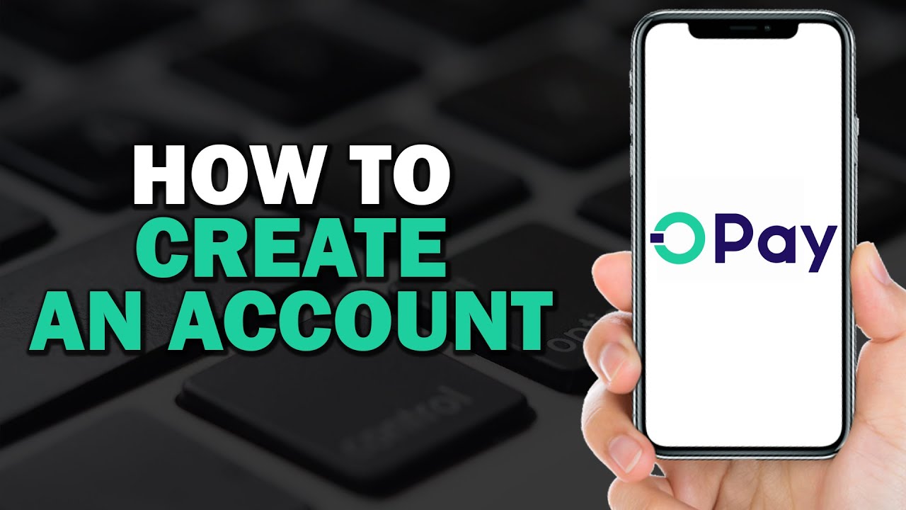 How To Create An OPay Account (Quick Tutorial)