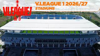 AN OVERVIEW OF THE 12 STADIUMS IN V.LEAGUE 1 2026/27