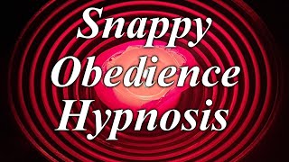 Snappy Obedience Hypnosis