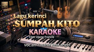 KARAOKE LAGU KERINCI SUMPAH KITO || Lagu kerinci || (waisal feat angel) || cipta.ujang francis