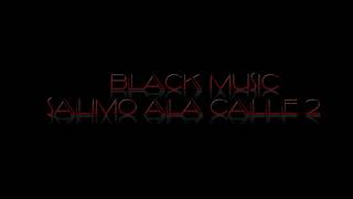 Black Music -Salimo ala Calle 2