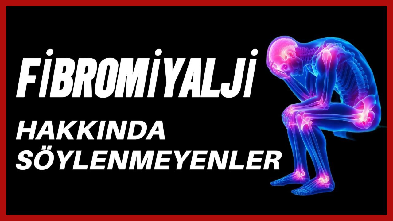 Fibromiyalji Hakkında Kimsenin Söylemedikleri ve Pratik Bilgiler!