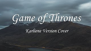 Game of Thrones Theme Song - Karliene Version Cover (Oh La Lau) (Lyrics)