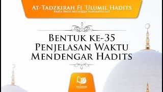 Bentuk ke-35 Penjelasan Waktu Mendengar Hadits