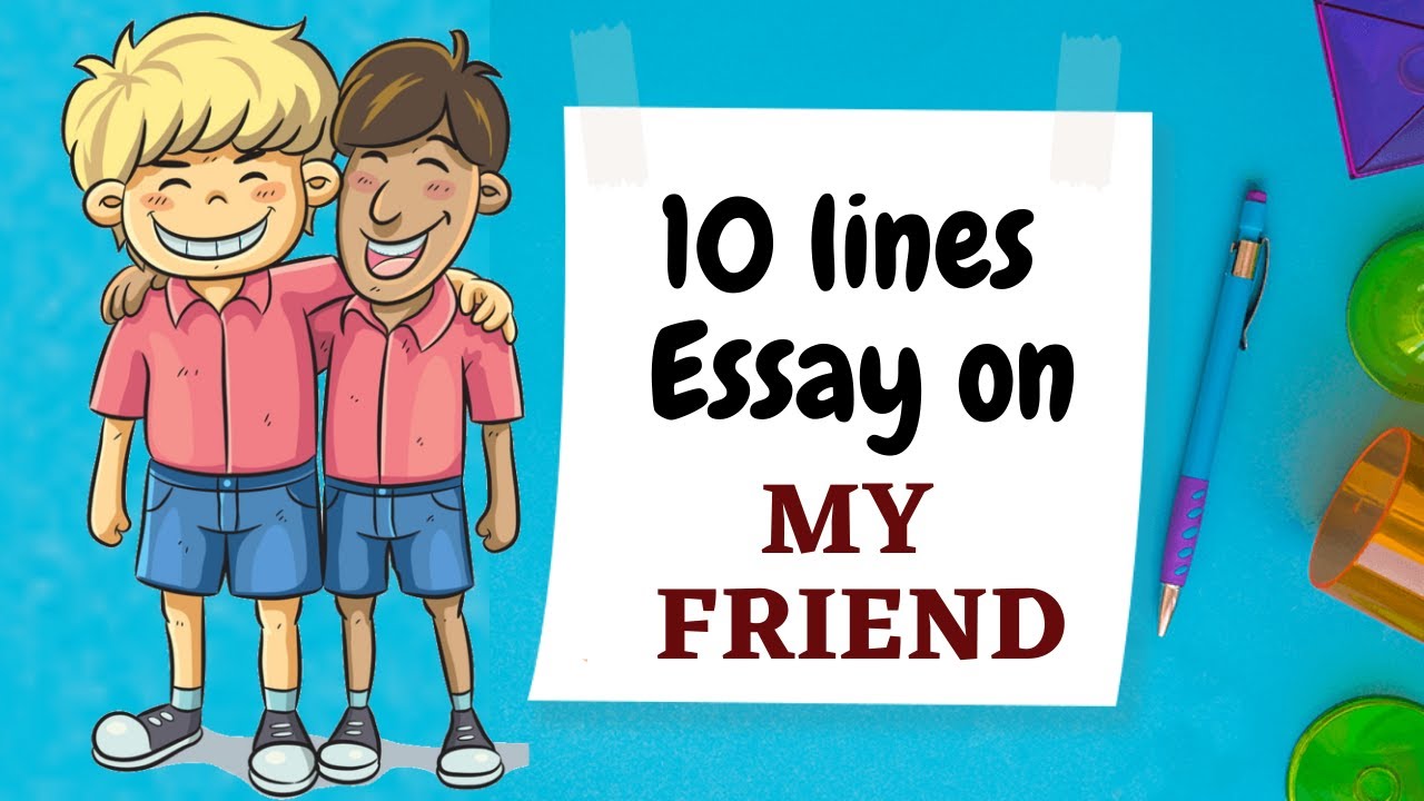 my friend essay 10 lines in english