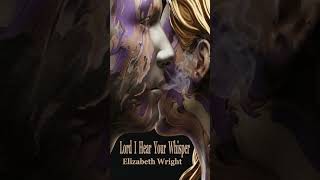 " Lord I Hear Your  Whisper"  Short Video