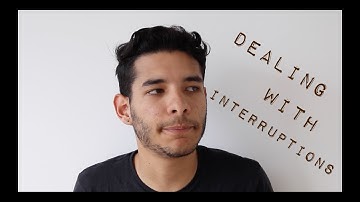DEALING WITH INTERRUPTIONS