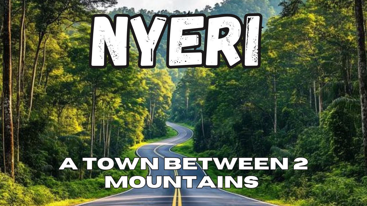 Nyeri: The Coolest Town in Kenya You’ve Never Visited