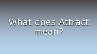 What does Attract mean