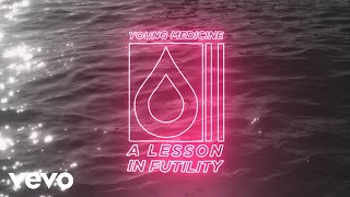 Young Medicine - A Lesson In Futility 