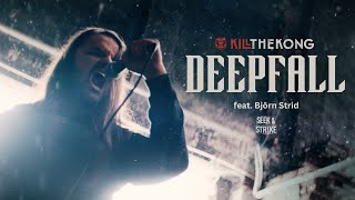 Kill The Kong - "Deepfall" feat. Björn Strid