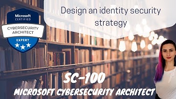 SC-100 - Design an identity security strategy