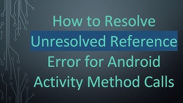How to Resolve Unresolved Reference Error for Android Activity Method Calls