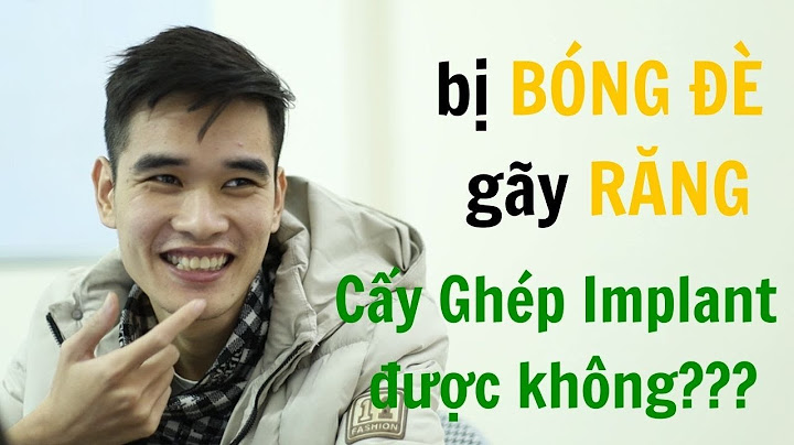 Gẫy răng mất bao nhiêu sức khoẻ