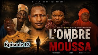 L’ombre de moussa episode 13