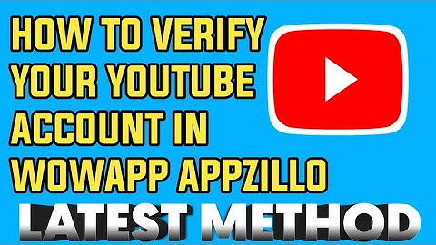 How To Verify Your YouTube Account In WowApp Appzilo