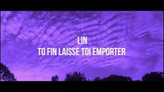 To finn laiss toi emporter-Lin(Lyrics)